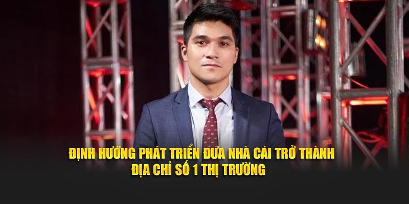 Định hướng phát triển đưa nhà cái trở thành địa chỉ số 1 thị trường  