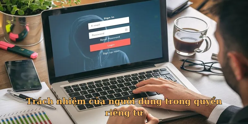 Khách hàng cũng có trách nhiệm bảo vệ thông tin bản thân
